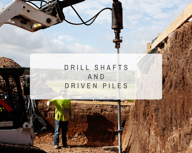 Drill Shafts and Driven Piles