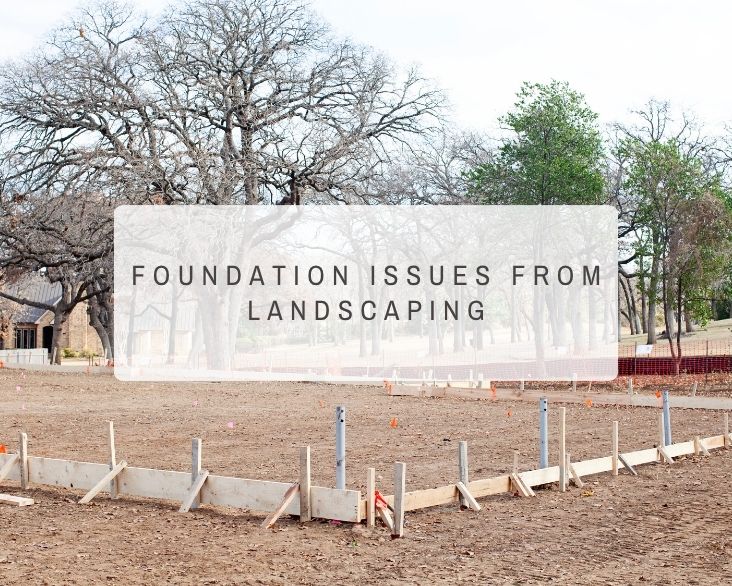 foundation issues from landscaping