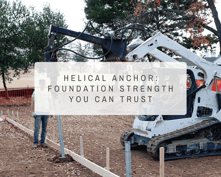 helical anchor foundation strength you can trust