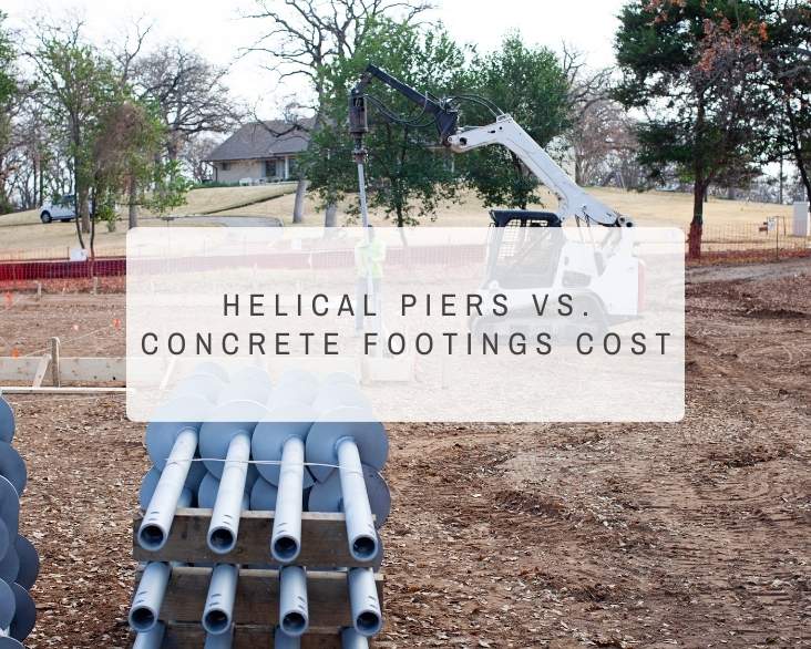 Life-Changing Cost Breakdown: Helical Piers vs. Concrete Footings Cost