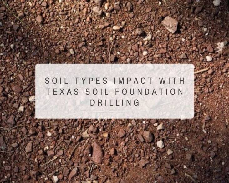 texas-soil-types-affect-foundation-drilling
